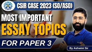 CSIR Most Important Essay TOPICS   CSIR Paper 3 CSIR SOASO  By Ashwini Sir