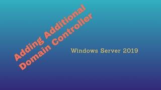 Adding an additional Domain Controller to an existing Domain  Windows Server 2019
