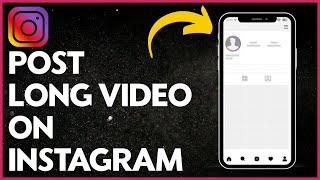 How To Post Long Video On Instagram 2023 UPDATE