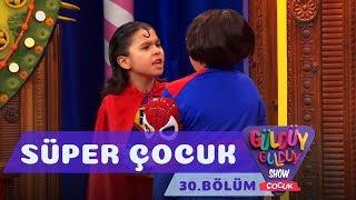 Güldüy Güldüy Show Çocuk 30.Bölüm - Süper Çocuk
