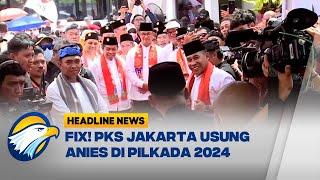 PKS Dukung Anies Maju Pilkada Jakarta Siapa Mau Ikut?