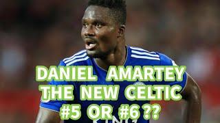 Daniel Amartey The New #5  or New #6 For Celtic ?? INCLUDES HIGHLIGHTS VIDEO