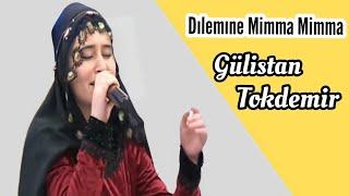 Gülistan TOKDEMİR - Dılemıne Mimma Mimma CANLI