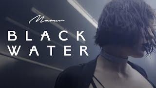 MARUV - BLACK WATER Official Video