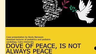 Dove of peace is not always peace Case Presentation Dr Bavly Barsoom.