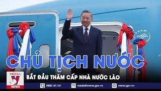 Chủ tịch nước Tô Lâm đến Viêng Chăn bắt đầu thăm cấp Nhà nước Lào - VNews