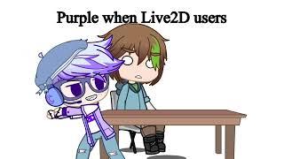 @LublyPurple  when Live2D user