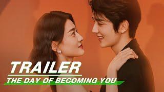 Official Trailer The Day of Becoming You  变成你的那一天  iQiyi