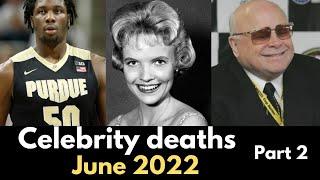 Celebrities Who Died in June 2022  Famous Deaths This Weekend  Notable Deaths 2022 Part 2