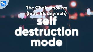 The Chainsmokers bludnymph - Self Destruction Mode Lyrics