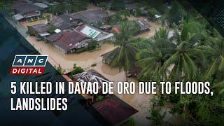 5 killed in Davao de Oro due to floods landslides  ANC