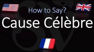 How to Pronounce Cause Célèbre? CORRECTLY Meaning & Pronunciation