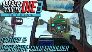 I Expect You To Die 3 Ep.05 Operation Cold Shoulder VR gameplay no commentary
