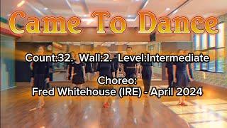 Came To Dance  Intermediate  Fred Whitehouse IRE - April 2024  Sunday Linedance Bali