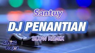 SANTUY DJ PENANTIAN  ARMADA • SLOW REMIX Gilang Project remix