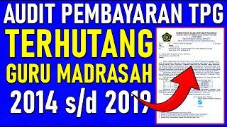 Resmi  Audit Pencairan Pembayaran TPG Terhutang Guru Madasah Sejak 2014 Sampai 2019