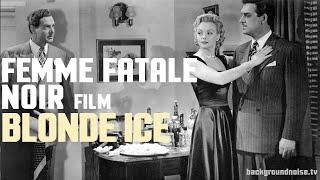 Blonde Ice 1948 Femme Fatale Noir FULL MOVIE