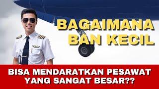 BAGAIMANA BAN KECIL BISA MENDARATKAN PESAWAT YANG SANGAT BESAR??