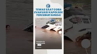 Tolong Kapolsek Katingan Hulu yang Terjebak di Mobil saat Tercebur Sungai Warga Tewas Tenggelam