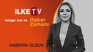 Yadigar Anlı İle 10 Bülteni  Haber Zamanı - ilkeTV