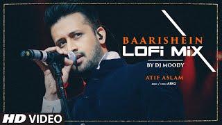 Baarishein Lo-Fi Mix DJ Moody  Atif Aslam  Nushrratt Bharuccha  Arko  Lo-Fi Songs 2023