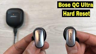 Bose QuietComfort Ultra Earbuds - Hard Reset - 3 Steps Easy Way