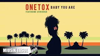 Onetox - Baby You Are ft. Evin Rush