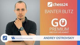 Banter Blitz Chess with IM Andrey Ostrovskiy - April 11 2020