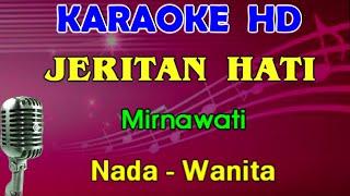 JERITAN HATI - Mirnawati  KARAOKE Nada Wanita Gminor