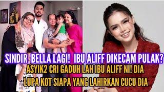 IBU ALIFF SINDIR BELLA LAGI? DAH LAMA TAK JUMPA CUCU SEBAB BELLA TAK BAGI JUMPA - IBU ALIFF