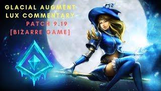 Glacial Augment Lux - Game Commentary - Patch 9.19