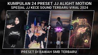 KUMPULAN 24 PRESET JJ ALIGHT MOTION SPESIAL JJ KECE SOUND TERBARU VIRAL 2024  PRESET DI BAWAH 5 MB
