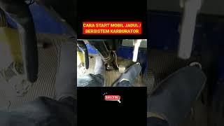 CARA START & MENJALANKAN MOBIL JADUL ATAU BERSISTEM KARBURATOR #shorts