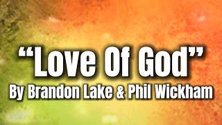 “Love Of God”  by Brandon Lake & Phil Wickham  Lyrics