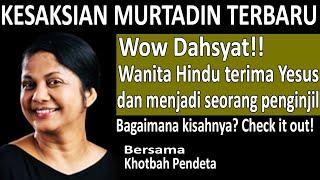 KESAKSIAN MURTADIN TERBARU Wow Dahsyat Wanita Hindu terima Yesus dan menjadi seorang penginjil