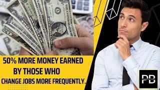 50% More #Money Earned By Those Who Change #jobs More Frequently. #jobmarkettrends #negotiationtips