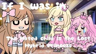 If I was in The Hated Child is the Lost Hybrid Princess Gacha Life skit