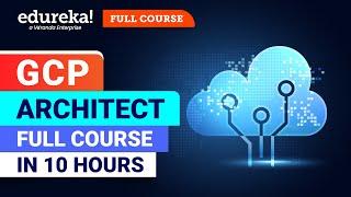 Google Cloud Platform Full Course - 10 Hours 2024  GCP Tutorial for Beginners  Edureka