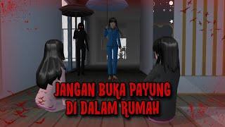 JANGAN BUKA PAYUNG DI DALAM RUMAH  HORROR MOVIE SAKURA SCHOOL SIMULATOR