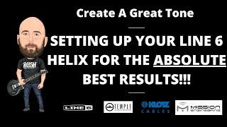 Setting Up Your Line 6 Helix For The Absolute Best Results  Create A Great Tone