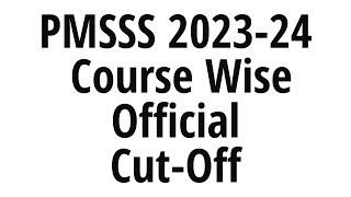 PMSSS 2023-24 UPDATECourse WiseMarks WiseCategory Wise Official Cut-Off Of PMSSSDownload PDF.