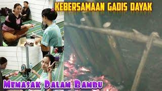 Kebersamaan Gadis Dayak_Membuat Papiong  Masak Dalam Bambu  Di Pedalaman Kalimantan_ Part 01