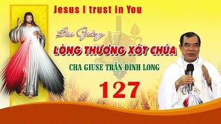 Bài 127. Bài giảng Lòng Thương xót Chúa MỚI NHẤT 2024 - Cha Giuse Trần Đình Long