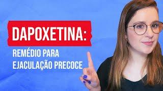 DAPOXETINA para ejaculação precoce funciona?