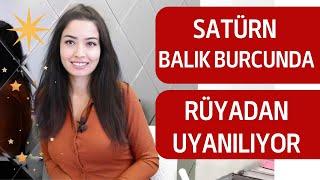 SATÜRN BALIK BURCUNDA  RÜYADAN UYANILIYOR  BURÇLARA ETKİSİ 