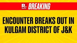 BREAKING Anti-Terror Operation Underway In Modergram Village Of Kulgam District In J&K