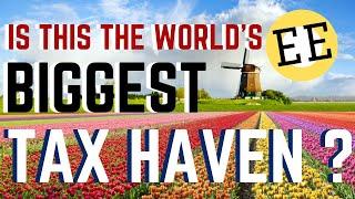 The Netherlands Worlds Biggest Tax Haven?