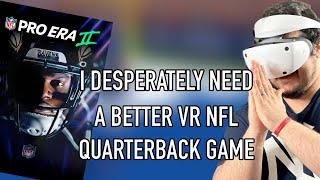 I Desperately Need A Better VR NFL Quarterback Game  NFL Pro Era II On PSVR 2