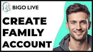 How to Create Family in Bigo Live 2024 Update - Full Guide