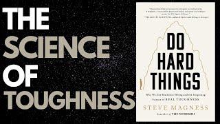 Do Hard Things The Science Of Toughness By Steve Magness - Book Summary